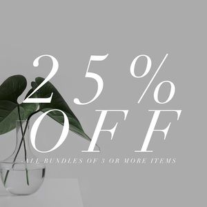 25% OFF BUNDLES OF 3+